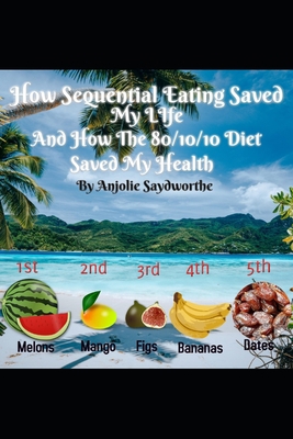 How Sequential Eating Saved My Life: And How Th... B08YQQWYFP Book Cover