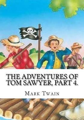 The Adventures of Tom Sawyer, Part 4. 1725616009 Book Cover