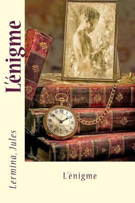 L'énigme [French] 1542910544 Book Cover