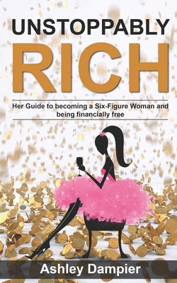 Unstoppably Rich: Her Guide to Becoming a Six-F... B08PXD318Q Book Cover