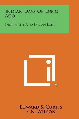 Indian Days of Long Ago: Indian Life and Indian... 1494053101 Book Cover