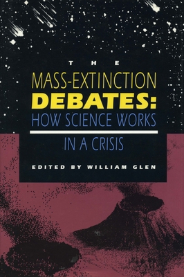 The Mass-Extinction Debates: How Science Works ... 0804722854 Book Cover