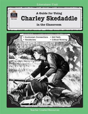 A Guide for Using Charley Skedaddle in the Clas... 1557345651 Book Cover