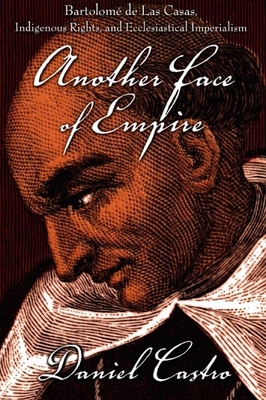 Another Face of Empire: Bartolomé de Las Casas,... 0822339390 Book Cover