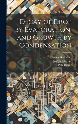 Decay of Drop by Evaporation, and Growth by Con... 1019587075 Book Cover