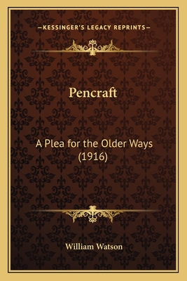 Pencraft: A Plea for the Older Ways (1916) 1164002406 Book Cover