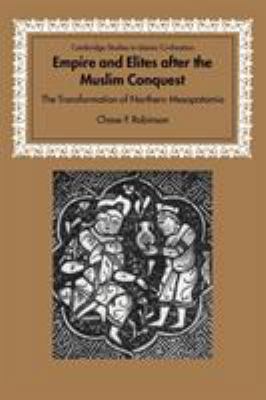 Empire and Elites After the Muslim Conquest: Th... 0521028736 Book Cover