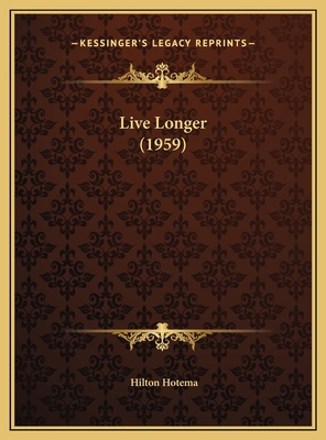 Live Longer (1959) 1169831214 Book Cover