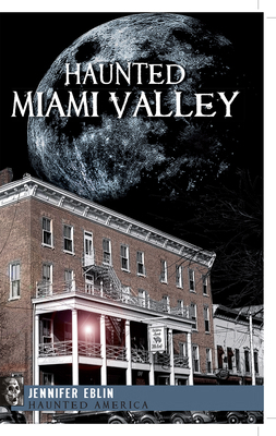 Haunted Miami Valley 1609490223 Book Cover