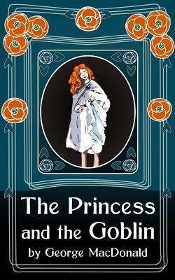 The Princess and the Goblin: Original Unabridged 1495249247 Book Cover