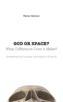 GOD OR SPACE? What Difference Does It Make?: [r... B0D3VM9GT2 Book Cover