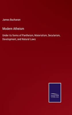 Modern Atheism: Under its forms of Pantheism, M...            Book Cover