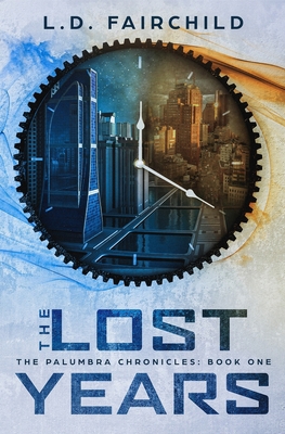 The Lost Years: The Palumbra Chronicles: Book One 1734717211 Book Cover
