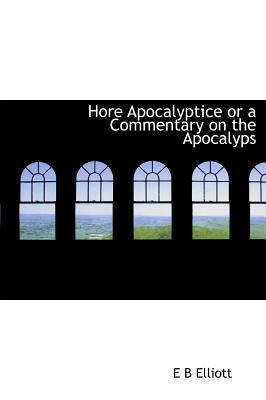 Hore Apocalyptice or a Commentary on the Apocalyps 1115772767 Book Cover