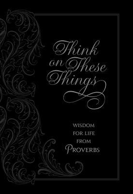 Think on These Things: Wisdom for Life from Pro... 1424555140 Book Cover