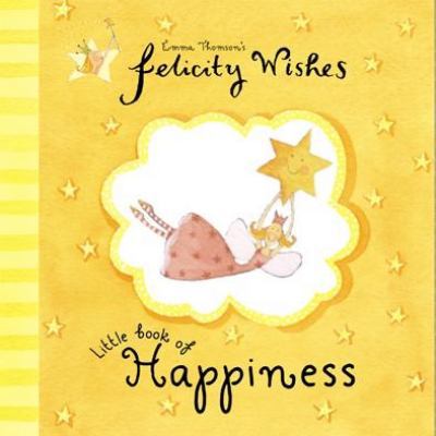Felicity Wishes: Little Book Of Happiness 0340844043 Book Cover