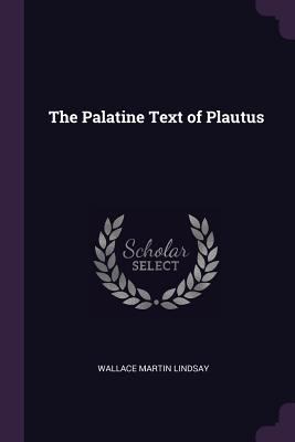 The Palatine Text of Plautus 1377950689 Book Cover