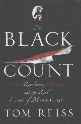 The Black Count: Glory, Revolution, Betrayal an... 1846556619 Book Cover