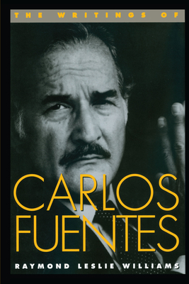The Writings of Carlos Fuentes 0292735898 Book Cover