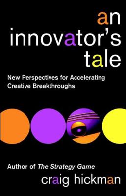 An Innovator's Tale: New Perspectives for Accel... 0471443883 Book Cover