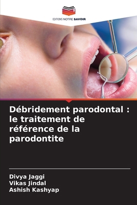 Débridement parodontal: le traitement de référe... [French] 6208506913 Book Cover