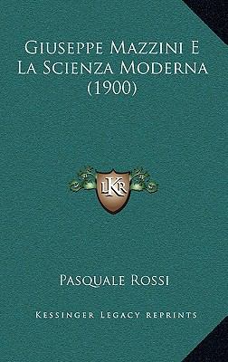 Giuseppe Mazzini E La Scienza Moderna (1900) [Italian] 1168546168 Book Cover