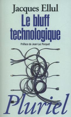 Le Bluff Technologique: Préface de Jean-Luc Por... [French] 2818502276 Book Cover