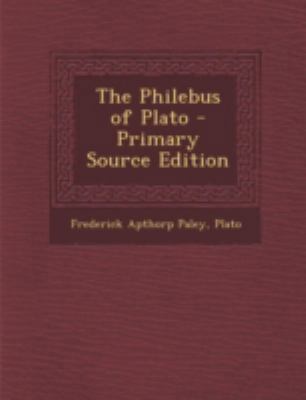 The Philebus of Plato [Greek, Ancient (to 1453)] 1294731831 Book Cover
