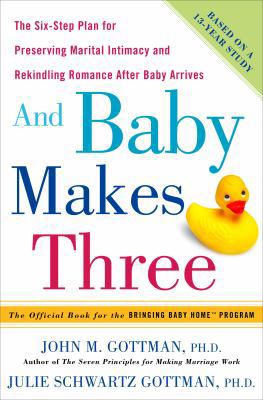 And Baby Makes Three: The Six-Step Plan for Pre... 1400097371 Book Cover