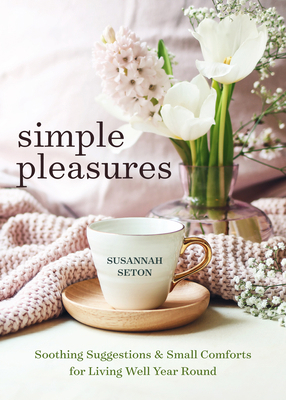 Simple Pleasures: Soothing Suggestions and Smal... 1642508799 Book Cover