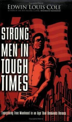 Strong Men in Tough Times: Exercising True Manh... 1931682070 Book Cover