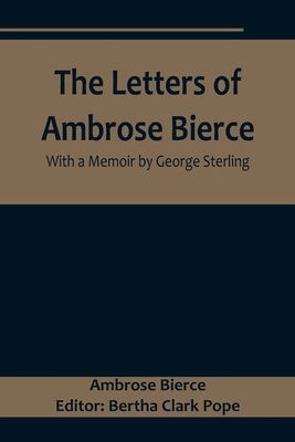 The Letters of Ambrose Bierce, With a Memoir by... 9356718350 Book Cover