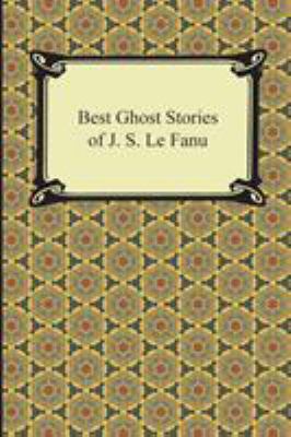 Best Ghost Stories of J. S. Le Fanu 1420950673 Book Cover