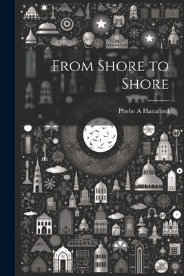 From Shore to Shore 1022045482 Book Cover