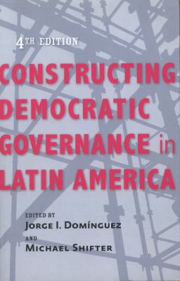 Constructing Democratic Governance in Latin Ame... 1421409798 Book Cover