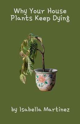 Why Your House Plants Keep Dying B0DP1Q815L Book Cover