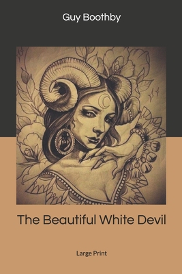 The Beautiful White Devil: Large Print 1678411310 Book Cover