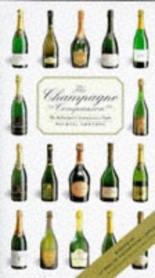 THE CHAMPAGNE COMPANION: THE AUTHORITATIVE CONN... 1850765375 Book Cover