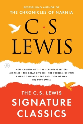 The C. S. Lewis Signature Classics: An Antholog... 0062572547 Book Cover