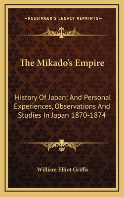 The Mikado's Empire: History Of Japan; And Pers... 1163530832 Book Cover