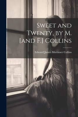 Sweet and Twenty, by M. [and F.] Collins 1021991562 Book Cover