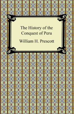 The History of the Conquest of Peru 1420941143 Book Cover