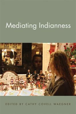 Mediating Indianness 0887557791 Book Cover