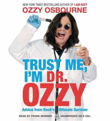 Trust Me, I'm Dr. Ozzy: Advice from Rock's Ulti... B00CYBVDP4 Book Cover