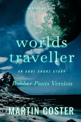 Worlds Traveller (Rubber Pants Version): An ABD...            Book Cover