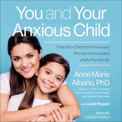 You and Your Anxious Child: Free Your Child fro... B08Z9W5295 Book Cover