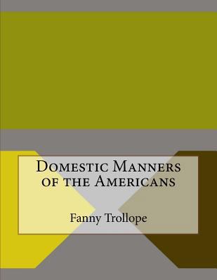 Domestic Manners of the Americans 1530184320 Book Cover