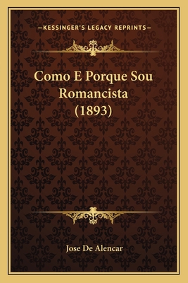 Como E Porque Sou Romancista (1893) [Portuguese] 1167388976 Book Cover
