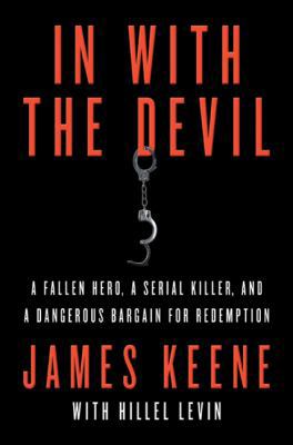 In with the Devil: A Fallen Hero, a Serial Kill... 0312551037 Book Cover