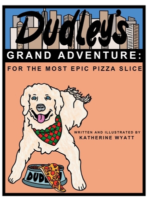 Dudley's Grand Adventure: For the Most Epic Piz...            Book Cover